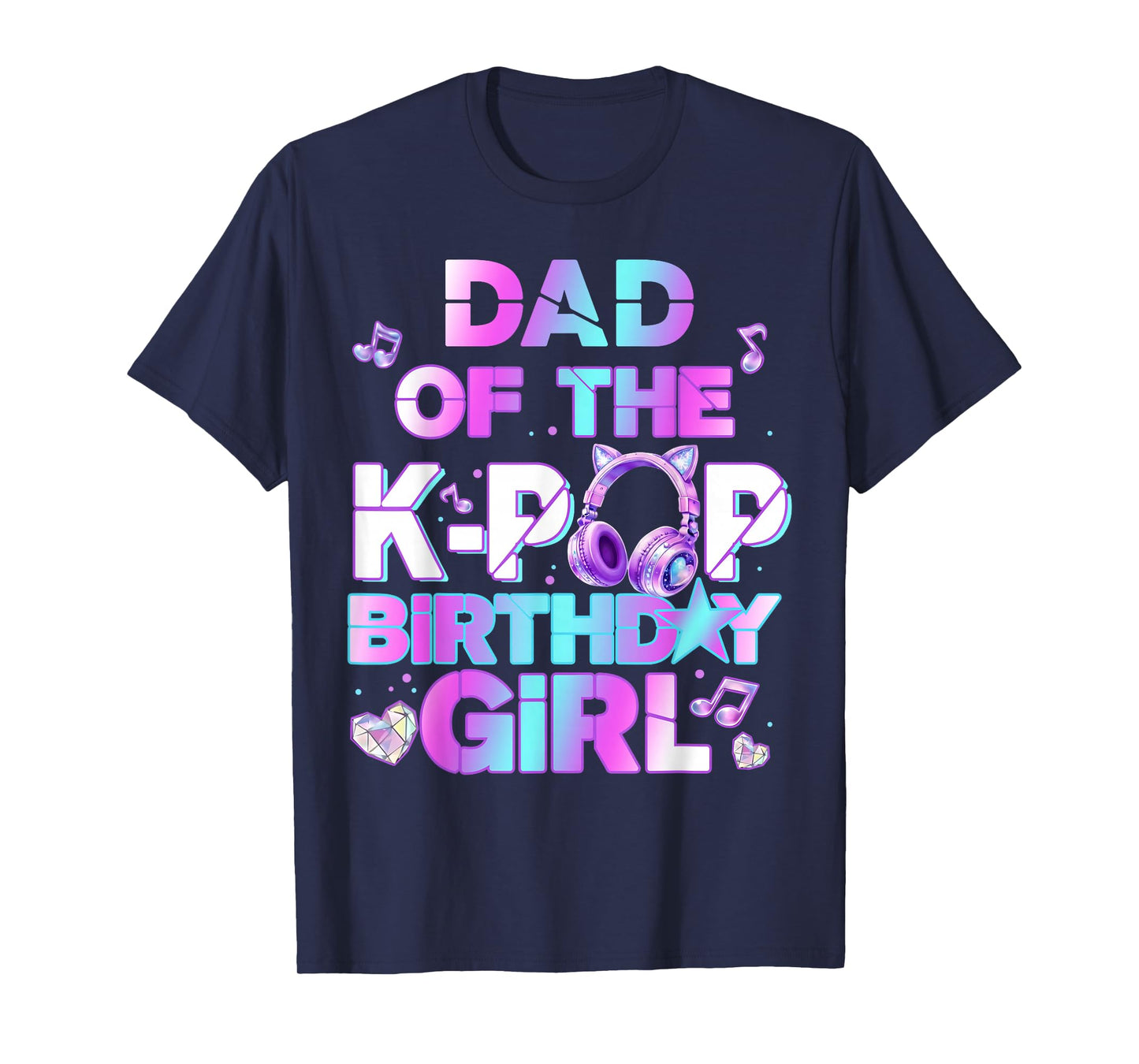 Dad of The K-PoP Birthday Girls Korean Music Lovers T-Shirt