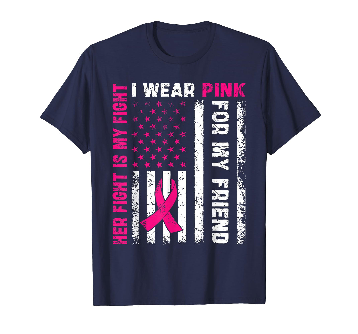 I Wear Pink For My Friend Breast Cancer Awareness American T-Shirt