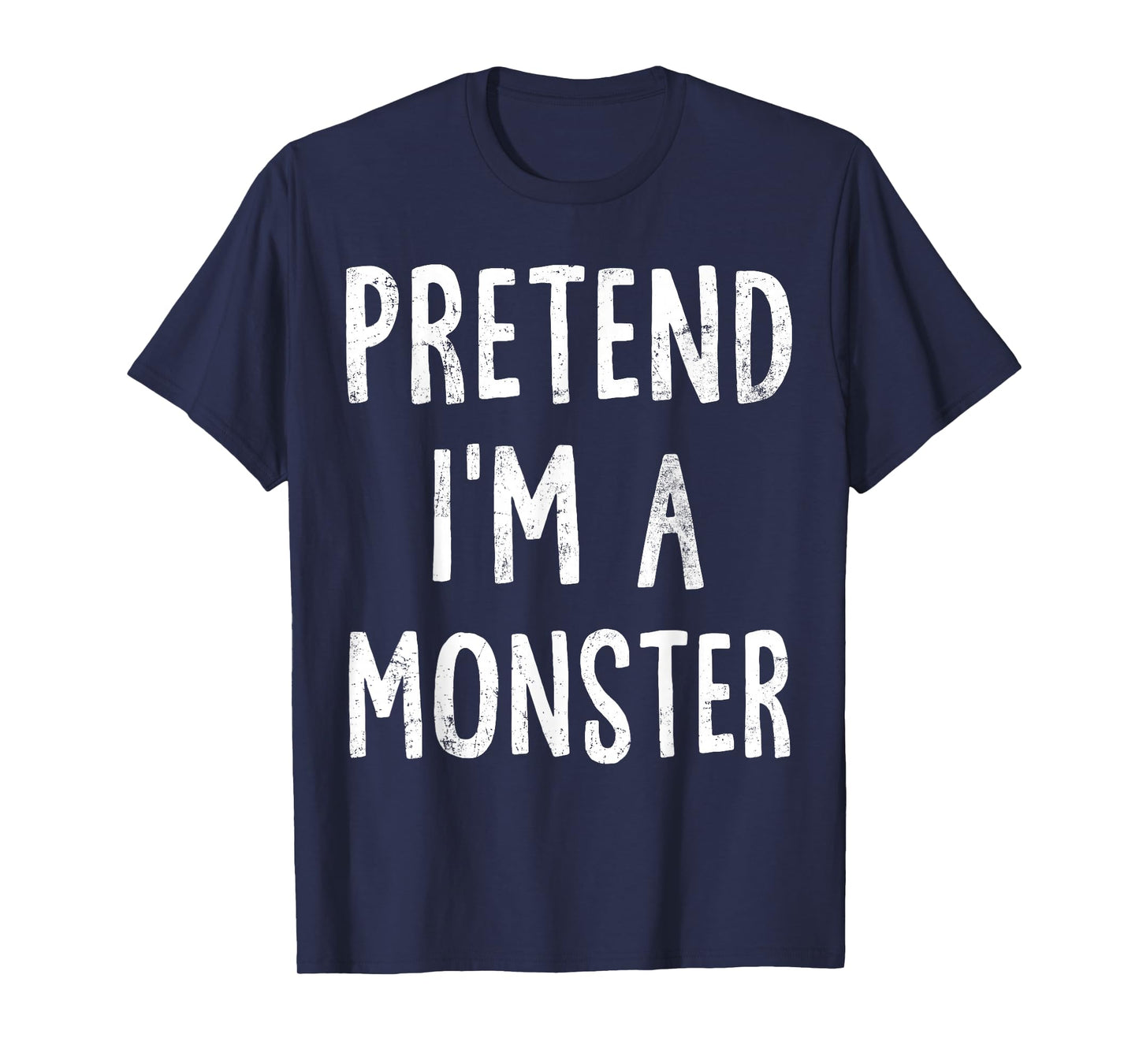 Pretend I'm A Monster Lazy Easy Halloween Costume T-Shirt