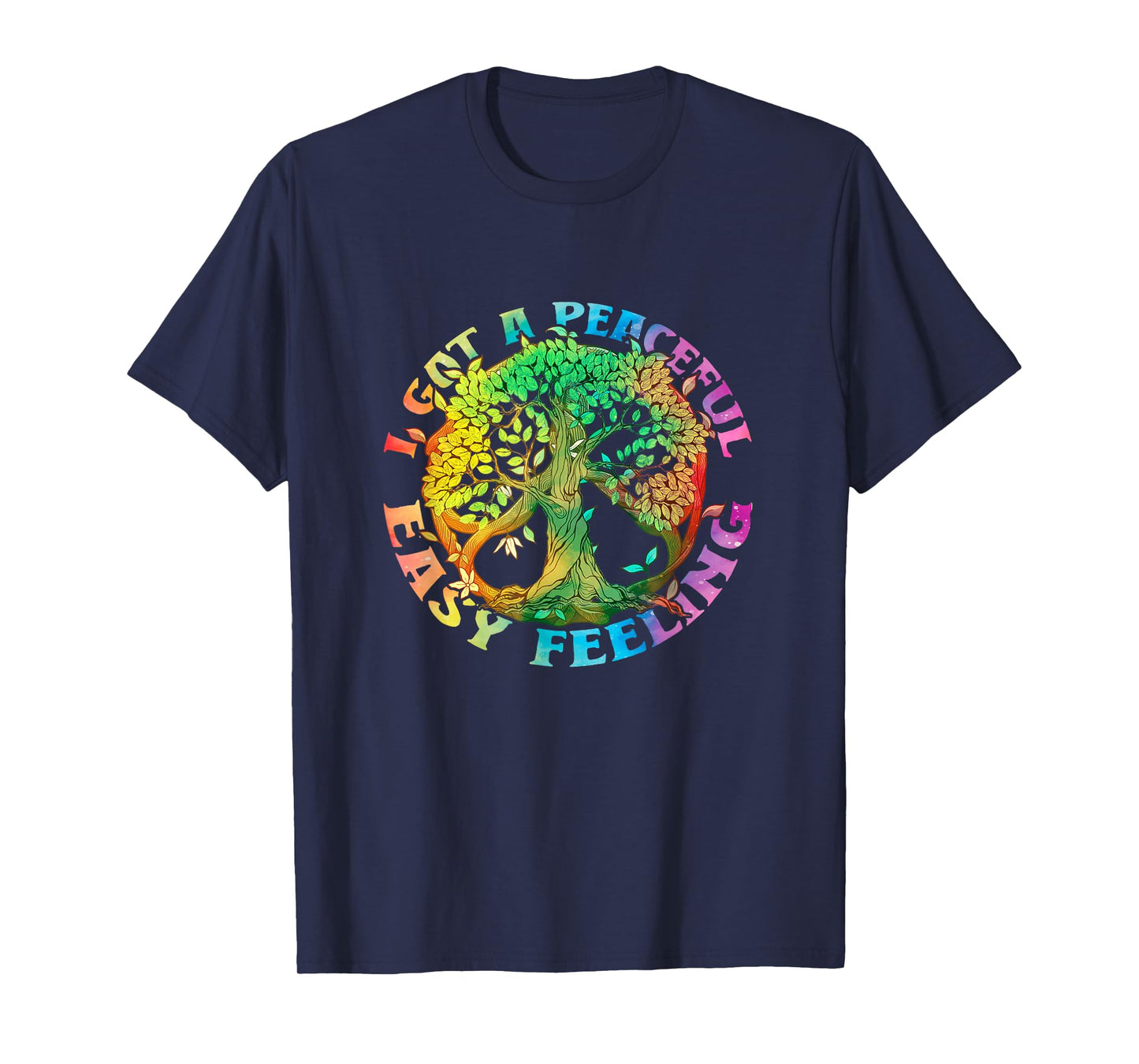 I Got Peaceful Easy a Feeling Hippie Peace Tree Of Lifes T-Shirt