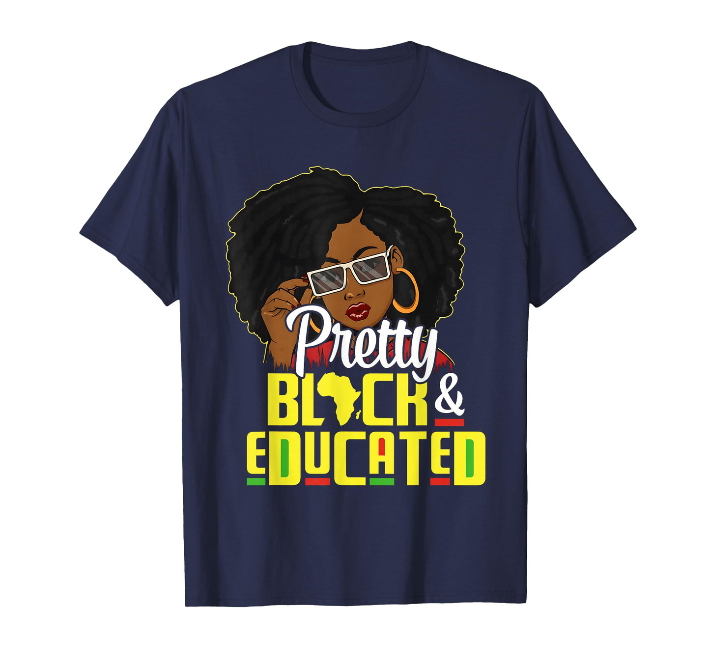 Pretty Black and Educated I Am The Strong African Queen T-Shirt