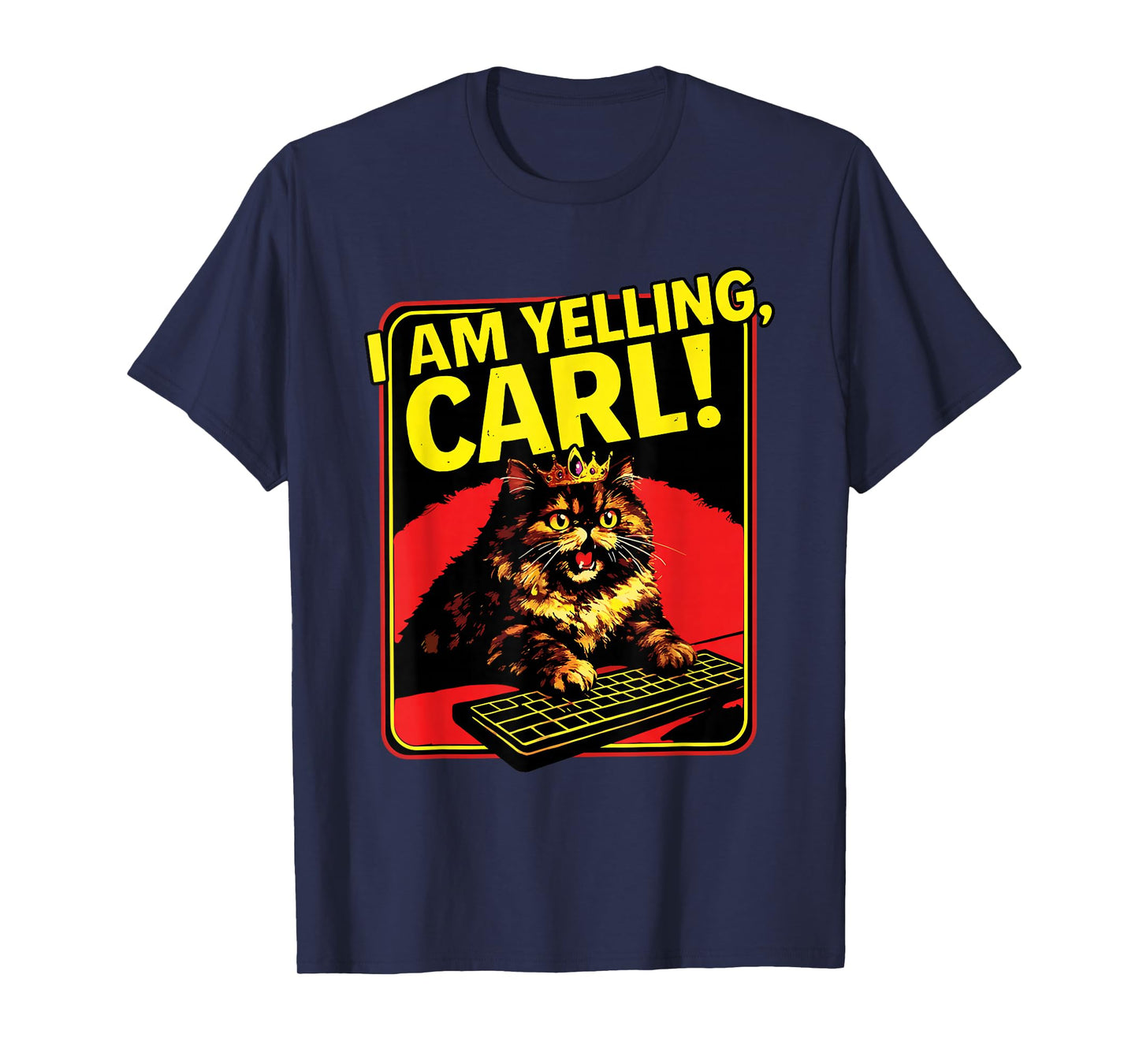 Funny I Am Yelling Carl Cat Meme T-Shirt