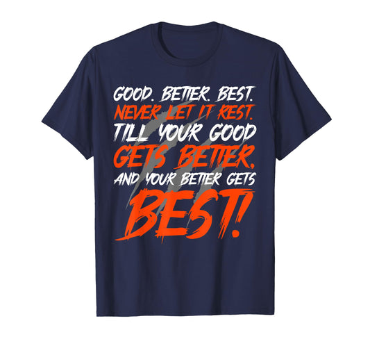 Good Better Best Never Let It Rest Motivation Saying T-Shirt