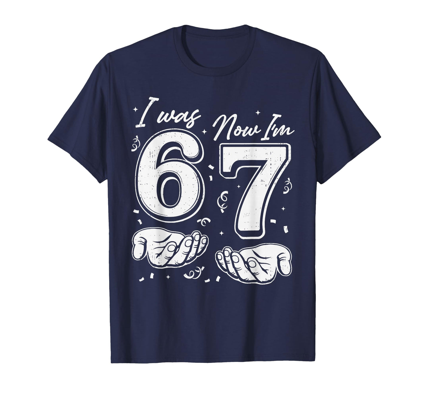 I was 6 Now I'm 7 Year Old Birthday 67 Six Seven Bday Kids T-Shirt
