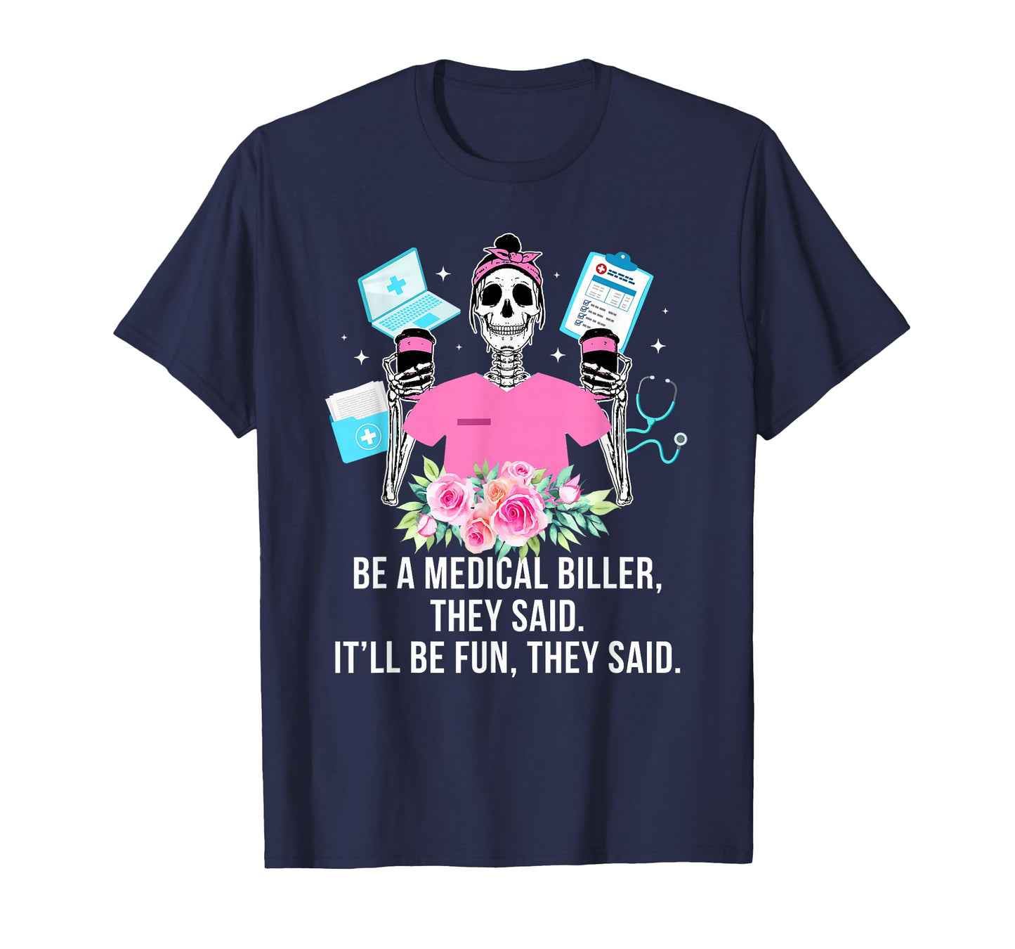 Be A Medical Biller Medical Billing Specialist T-Shirt