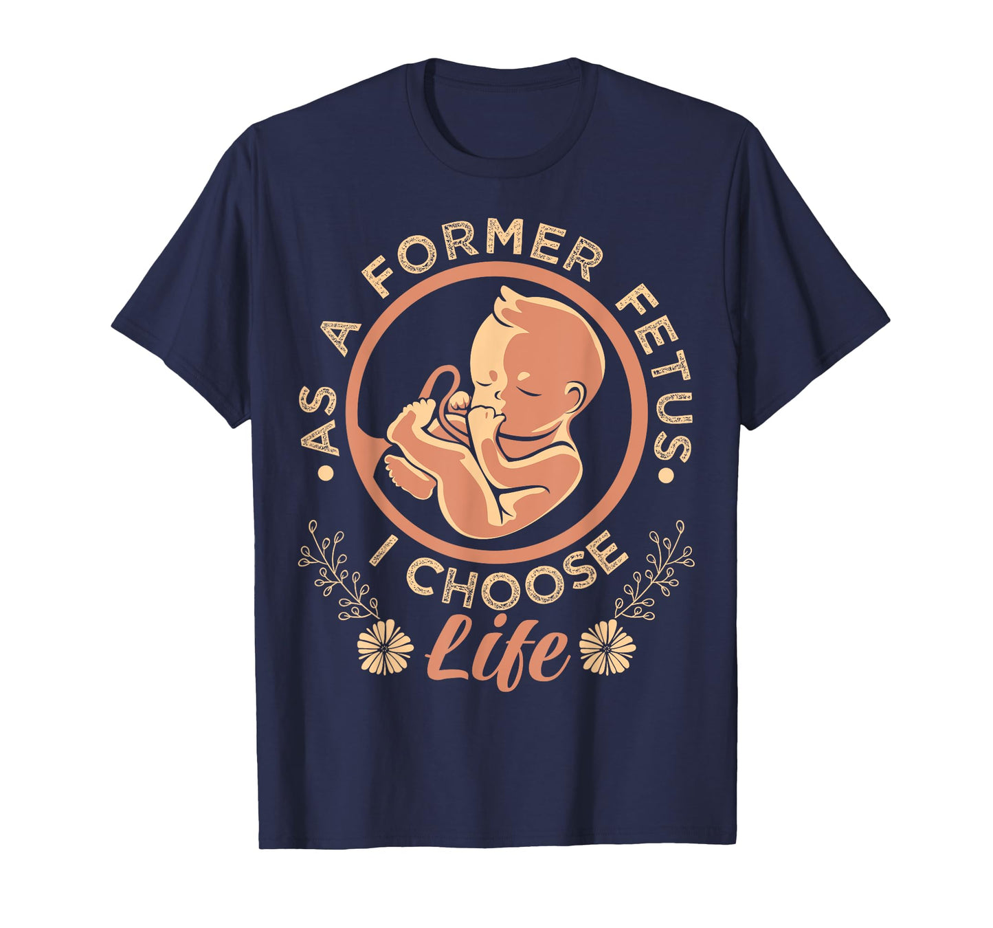As A Former Fetus I Choose Pro-Life T-Shirt