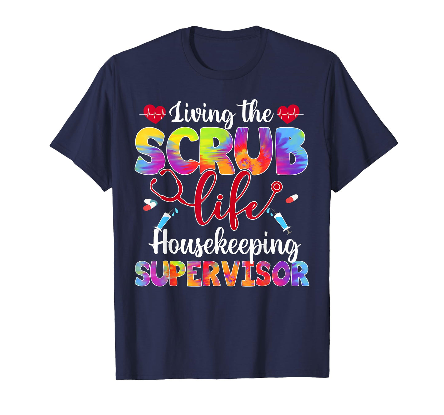 Living The Scrub Life Tie Dye Hippie Housekeeping Supervisor T-Shirt