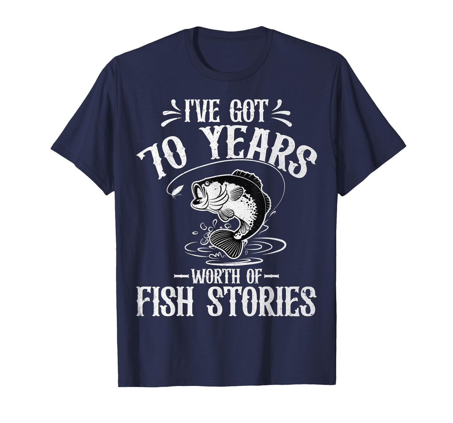 I've Got 70 Years Worth of Fish Stories 70th Birthday Fisher T-Shirt