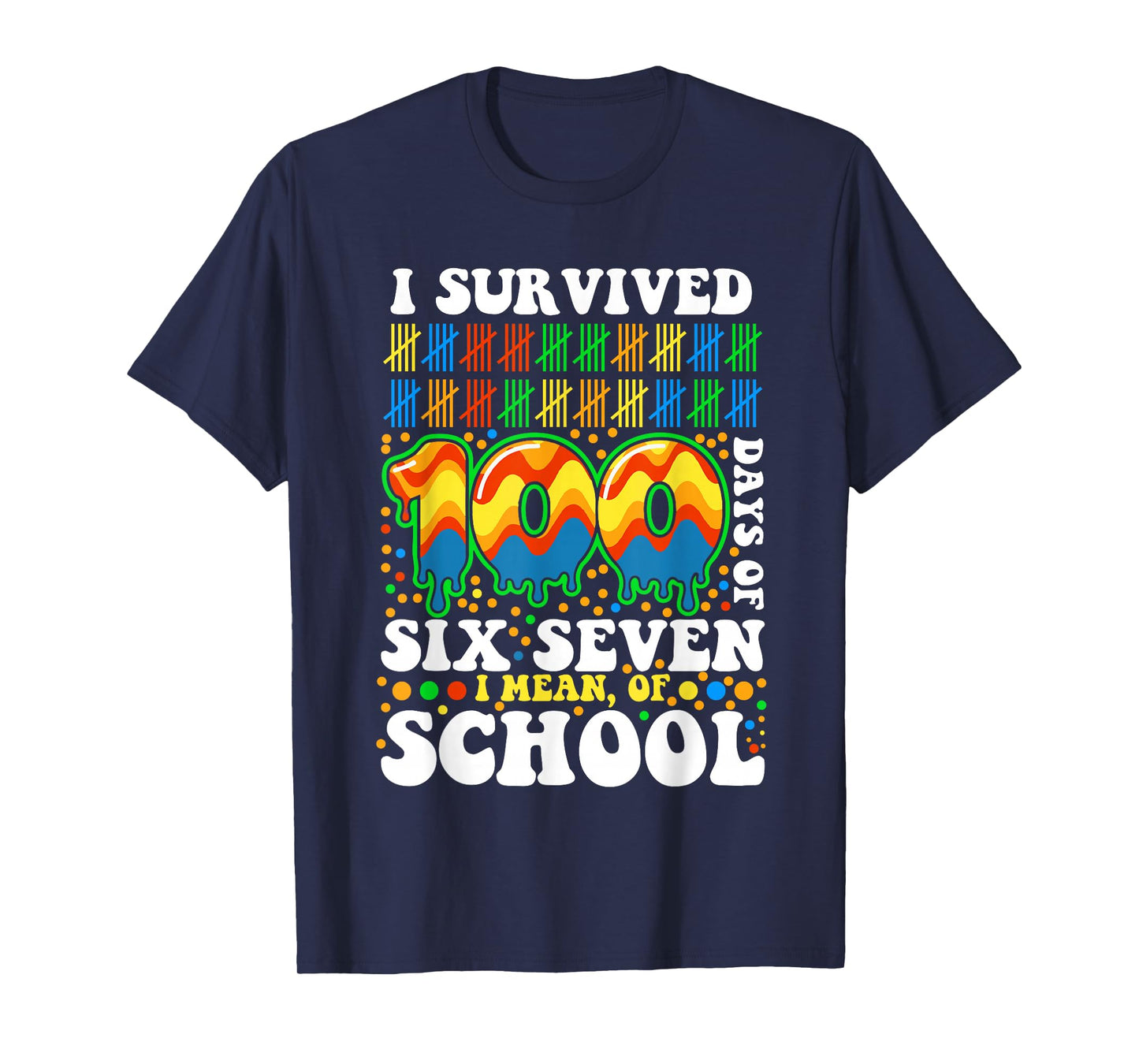 Funny I Survived 100 Days of Six Seven I Mean School Rainbow T-Shirt
