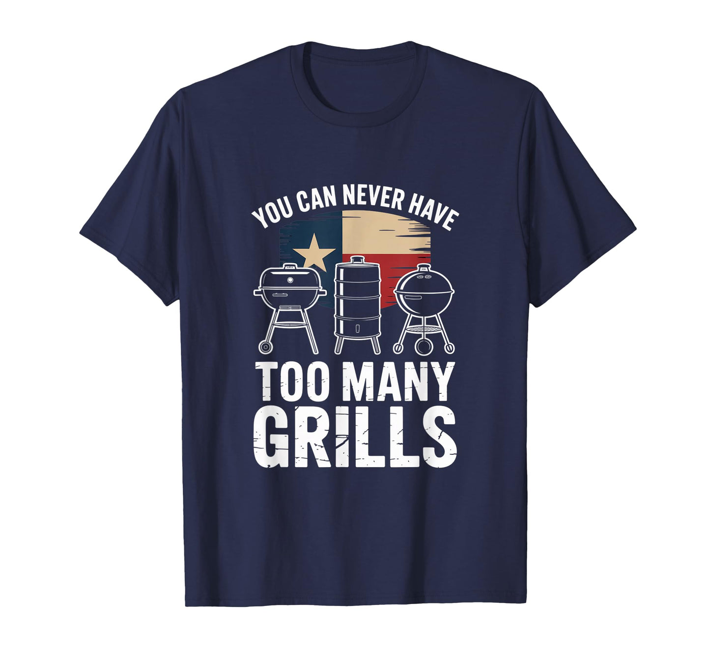 You Can Never Have Too Many Grills Texas Flag Barbecue T-Shirt