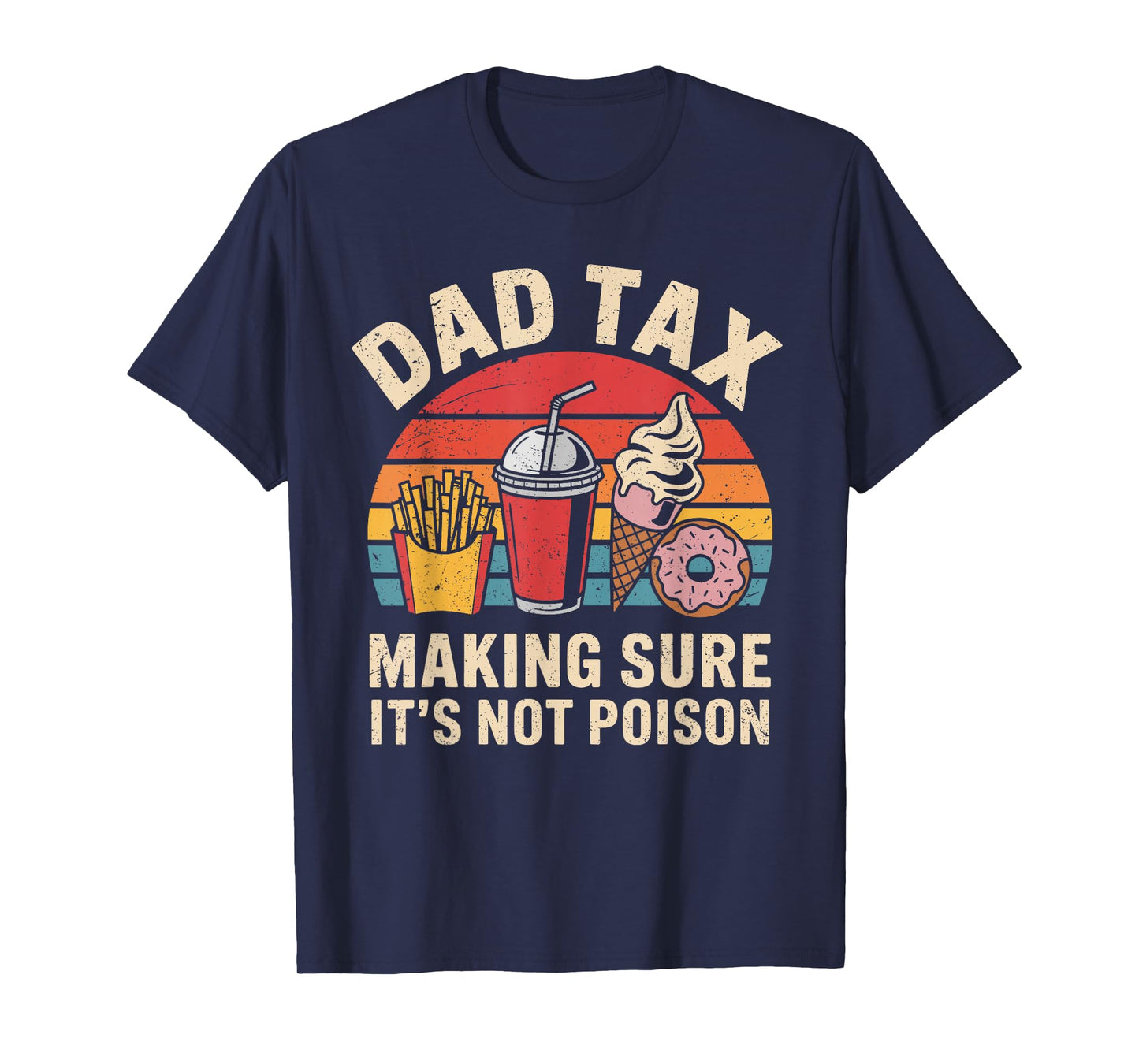 Dad Tax Making Sure It's Not Poison Retro Funny Dad for Men T-Shirt