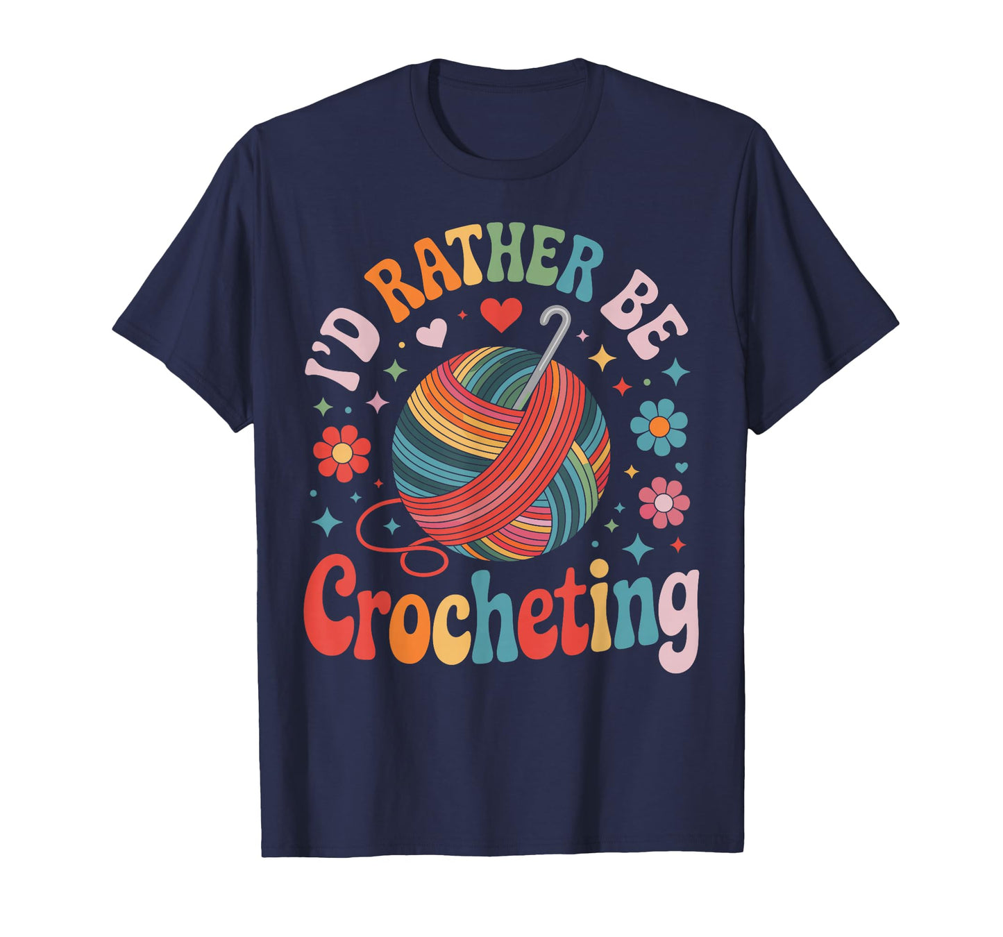 I'd Rather Be Crocheting Funny Crocheter Crochet T-Shirt