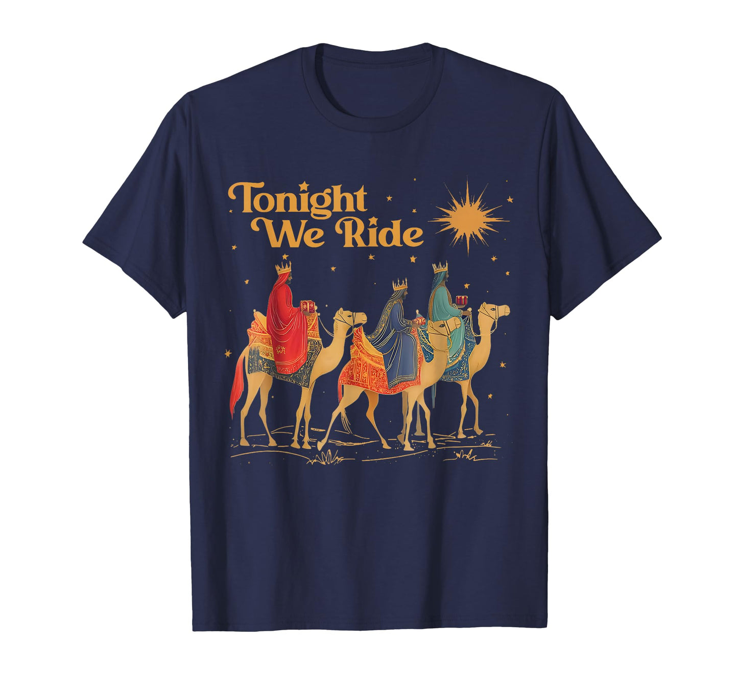 Tonight We Ride Three Wise Men Christmas Nativity T-Shirt