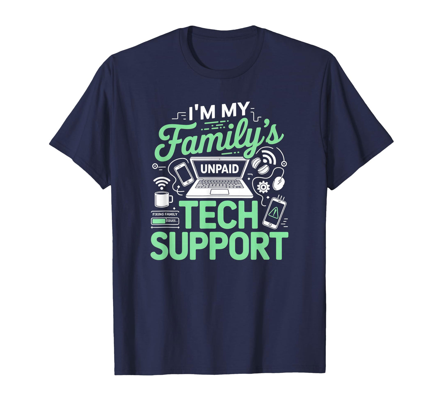 I'm My Family's unpaid tech Support Funny Geek Nerd Humor T-Shirt