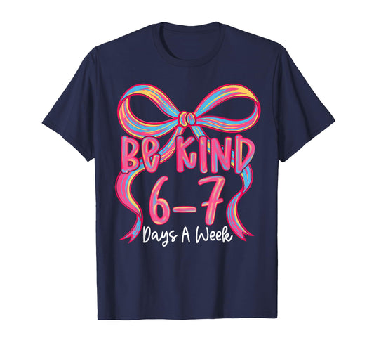 Be Kind 6-7 Days A Week Coquette Bow T-Shirt
