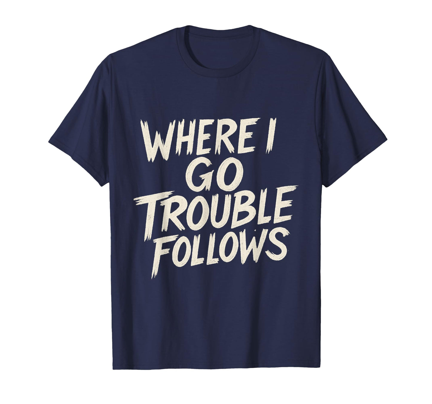 Funny Couple Matching Where I Go Trouble Follows T-Shirt