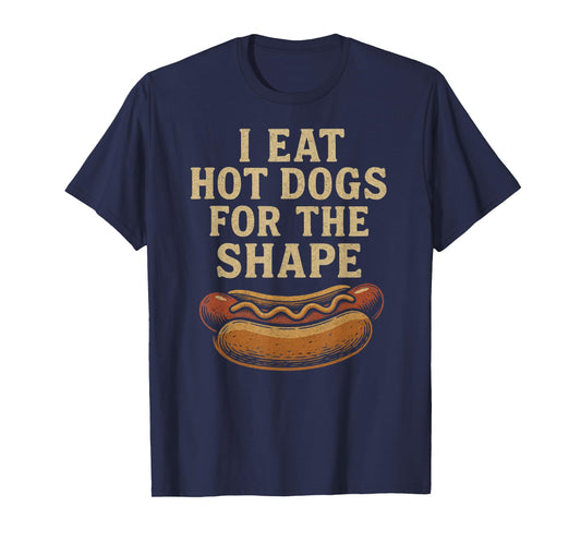 I Eat Hot Dogs for The Shape T-Shirt
