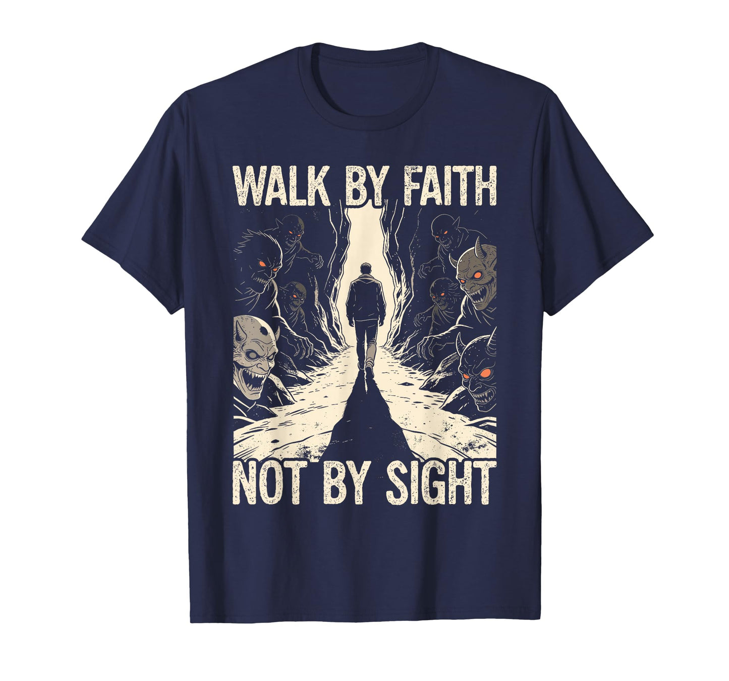 Walk by Faith Not by Sight Religious Spiritual Warfare T-Shirt