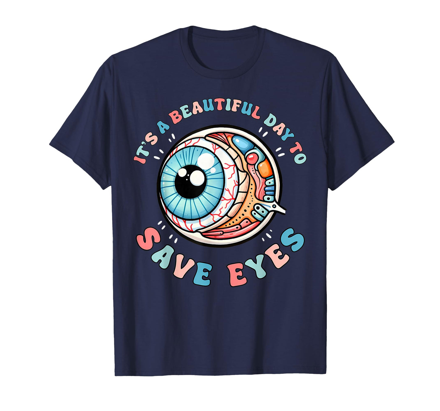 It's A Beautiful Day To Save Eyes Optometrist Eye Dr Eyeball T-Shirt