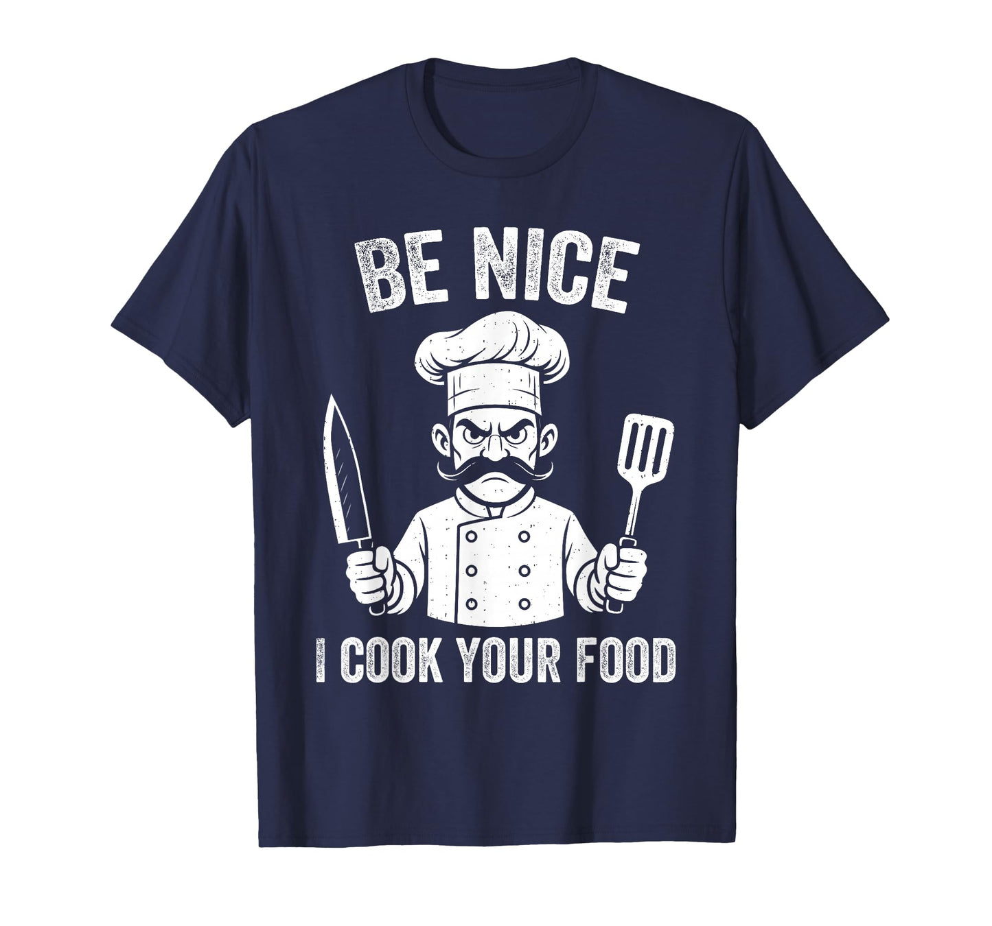 Be Nice I Cook Your Food Chef Culinary Chefs Cooks Cooking T-Shirt