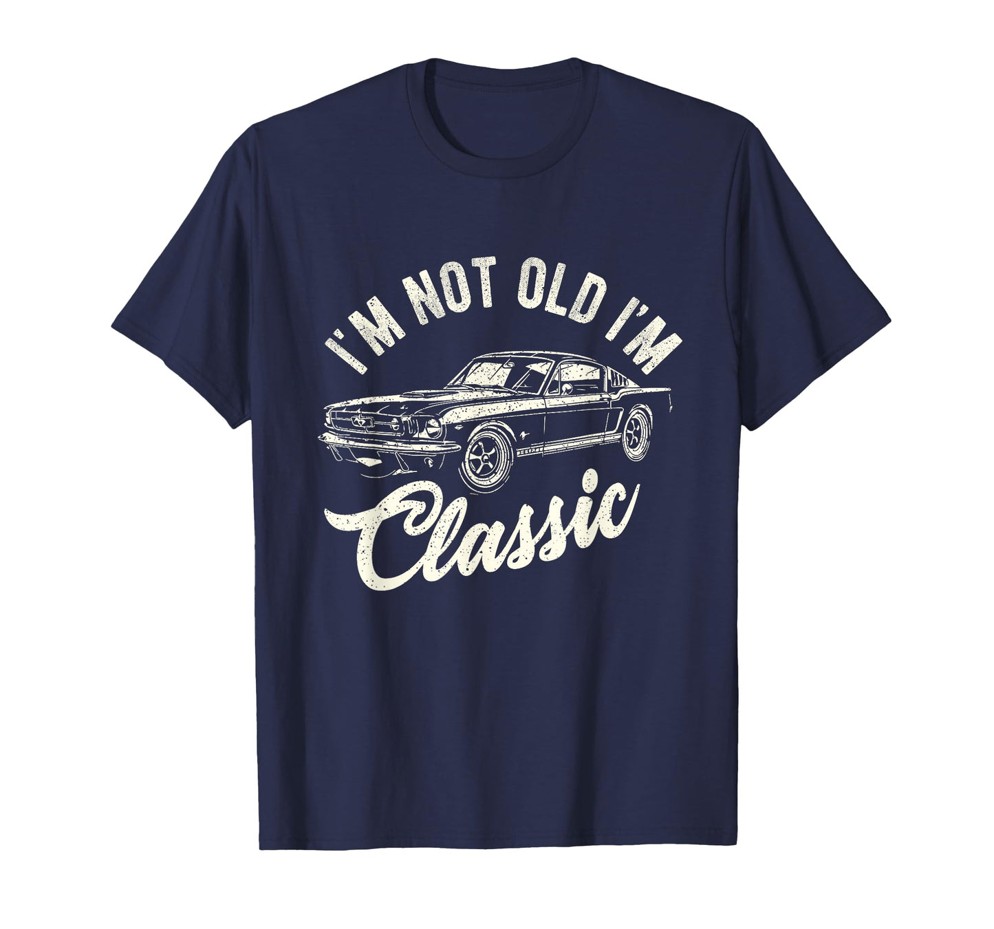 I'm Not Old I'm Classic Vintage Funny Muscle Car for Old Guy T-Shirt