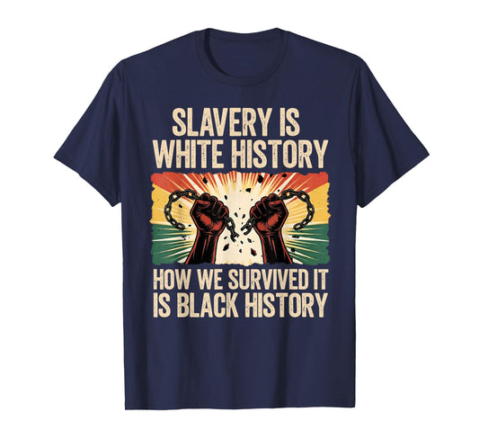 Slavery is White History for Women & Men Black History Month T-Shirt