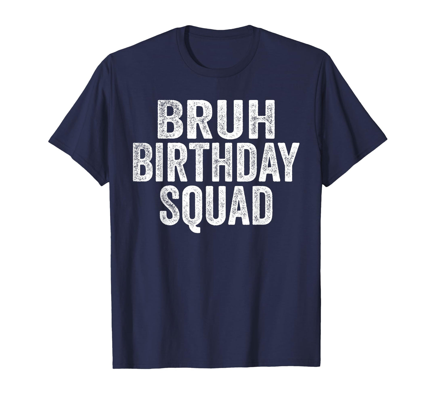 Bruh Birthday Squad Funny Bday Sarcastic Team Party Crew T-Shirt