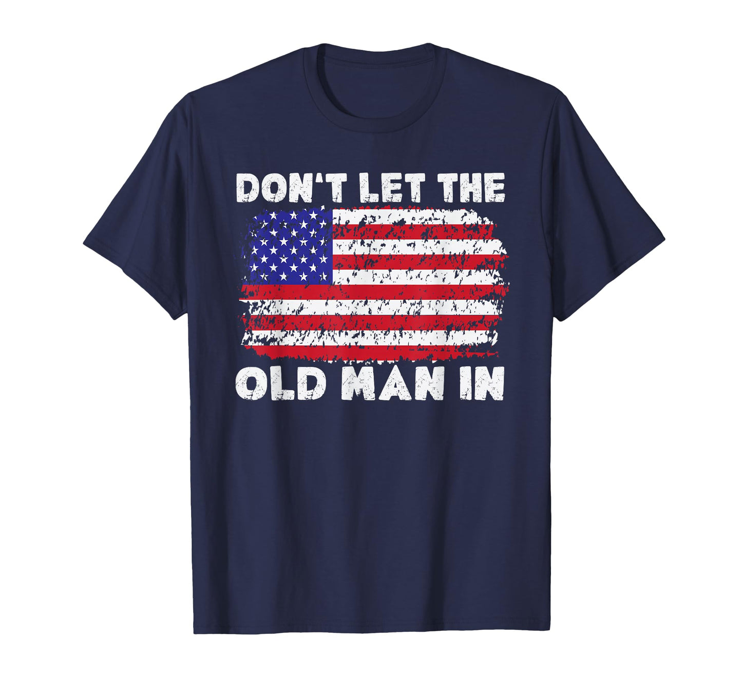 Don't let the old man in Vintage American flag T-Shirt