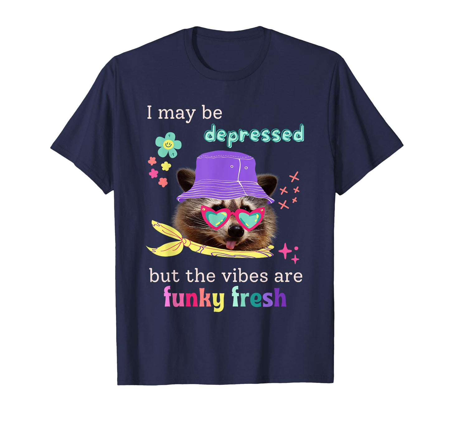 Raccoon Funny I May Be Depressed Vibes Are Fresh Funky Meme T-Shirt