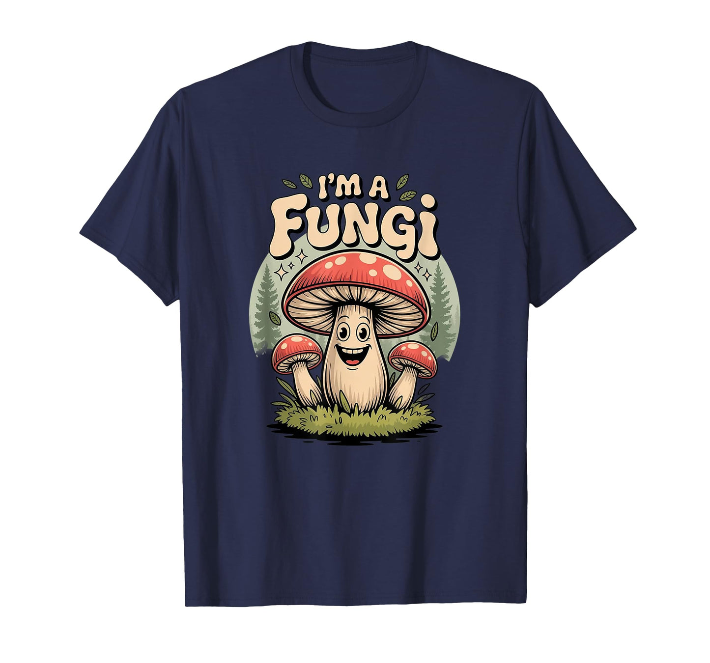 I'm A Fungi Funny Mushrooms Fun Guy Pun Biology Fungi T-Shirt