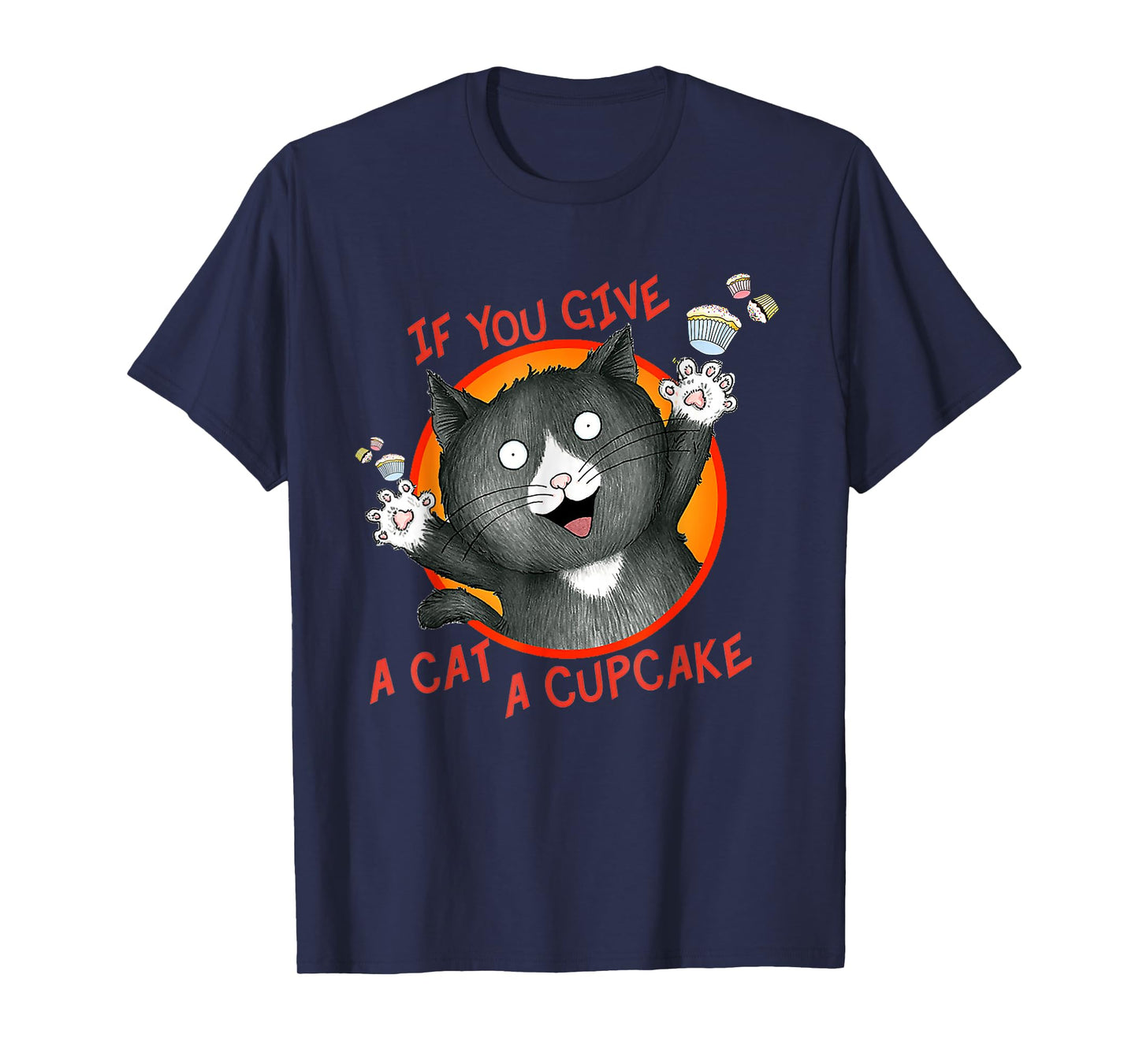 If You Give a Cat a Cupcake T-Shirt for Men Women Girls Kids