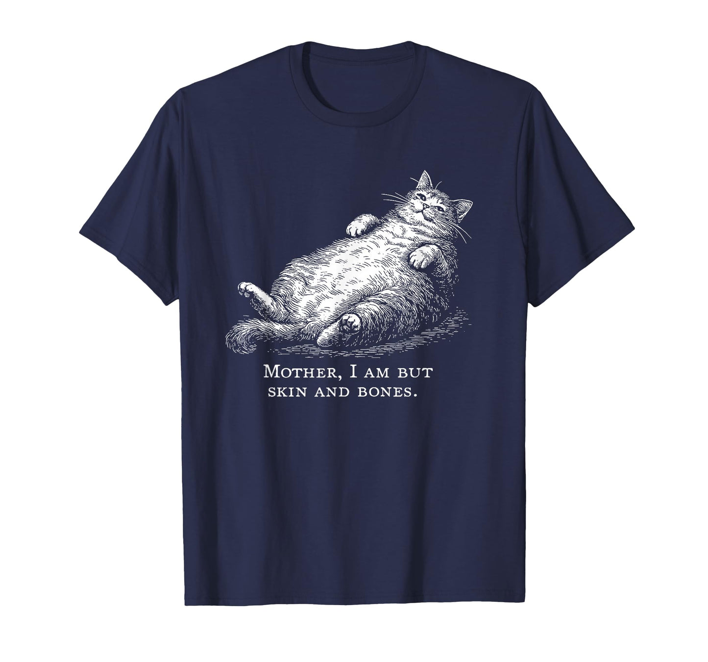 Cat Mother I Am But Skin and Bones for Women Men Funny T-Shirt