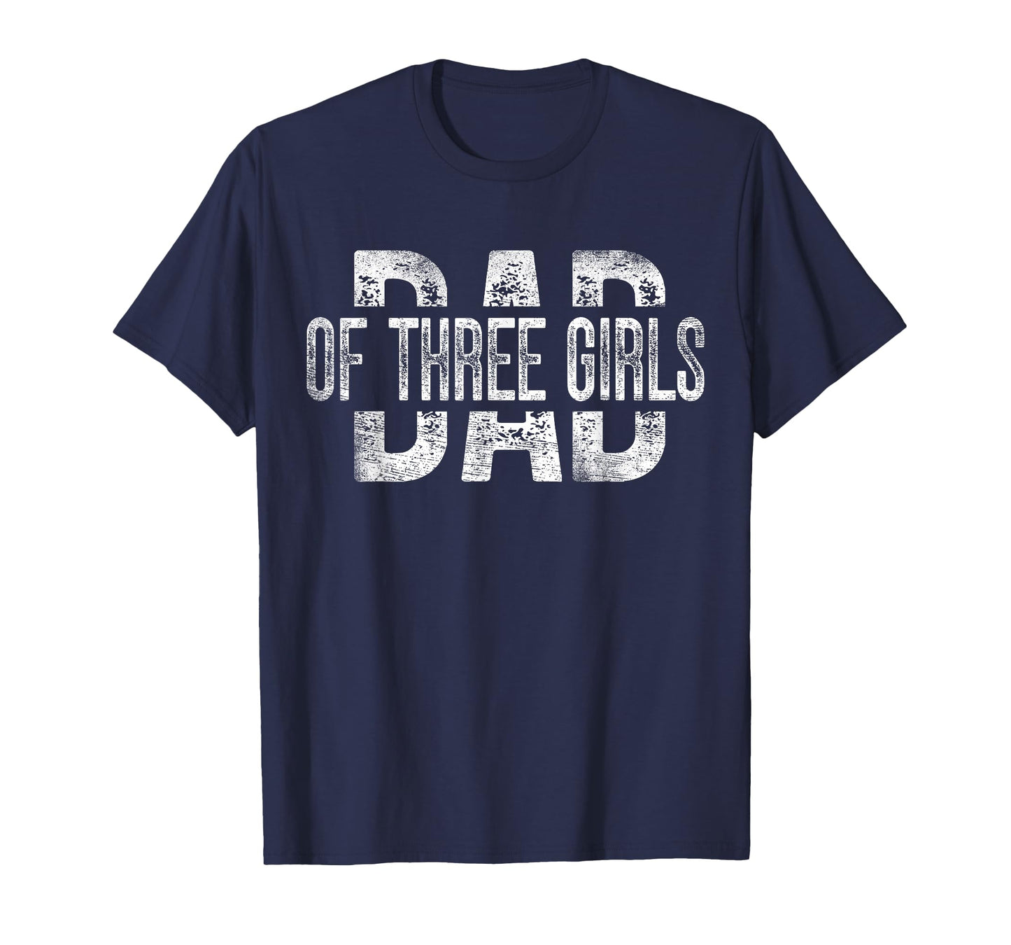 Dad of Three Girls Gifts Daddy of 3 Daughters Father's Day T-Shirt