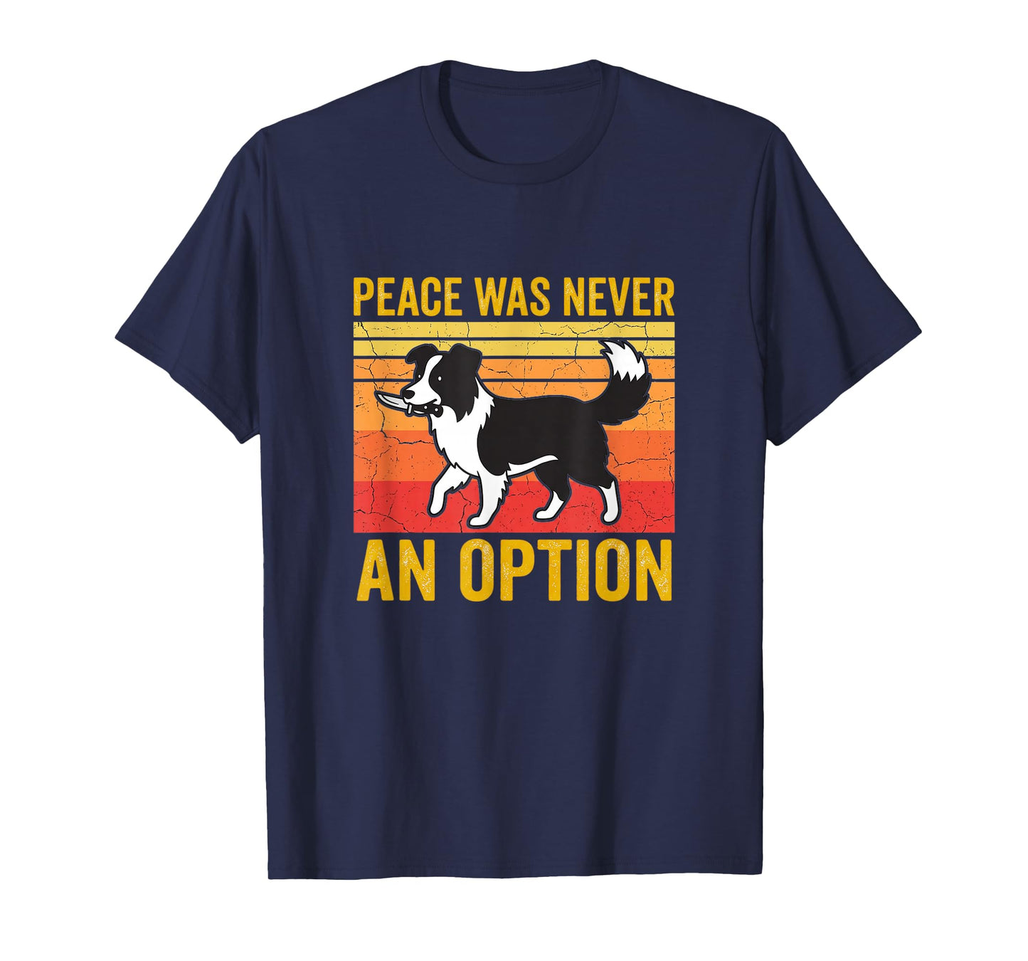 Peace was Never an Option Funny Border Collie Dog Art T-Shirt