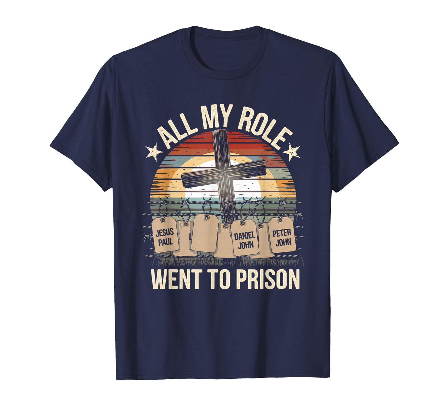 All My Role Models Went to Prison Jesus God Bible Gospel T-Shirt