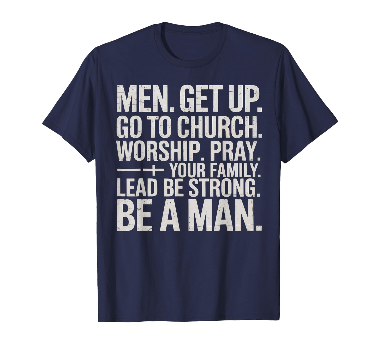 Men Get Up Go to Church Worship Pray Lead Your Family T-Shirt