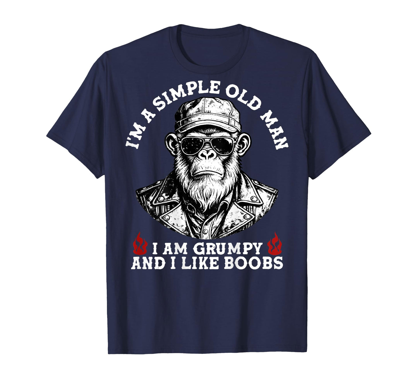I'm A Simple Old Man I Am Grumpy and I Like Boobs (On Back) T-Shirt