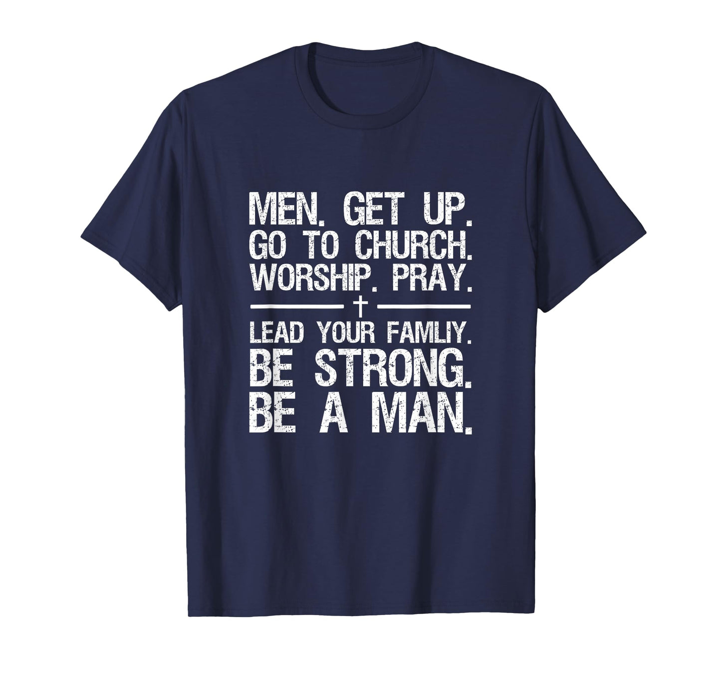 Men Get Up Go To Church Worship Pray Lead Your Family T-Shirt