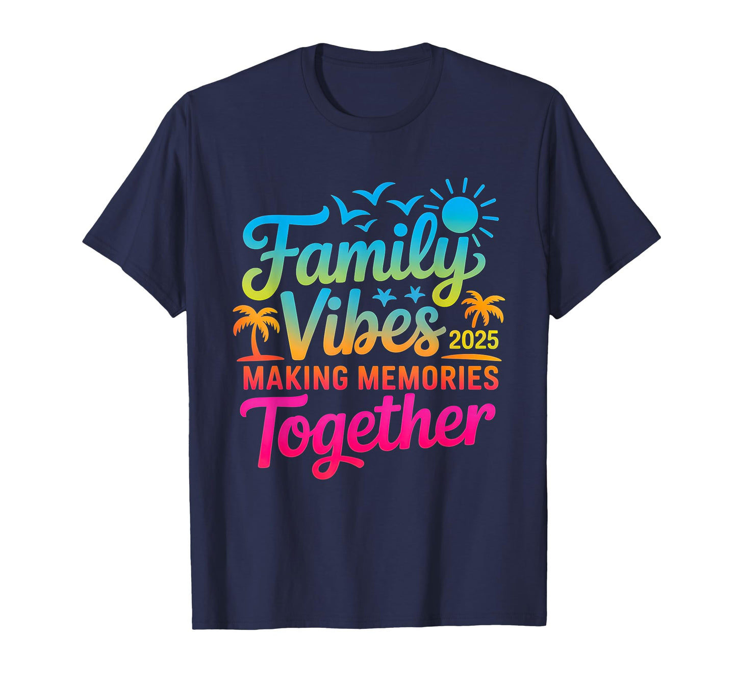 Family 2025 Vibes Family Reunion Vacation Making Memories T-Shirt