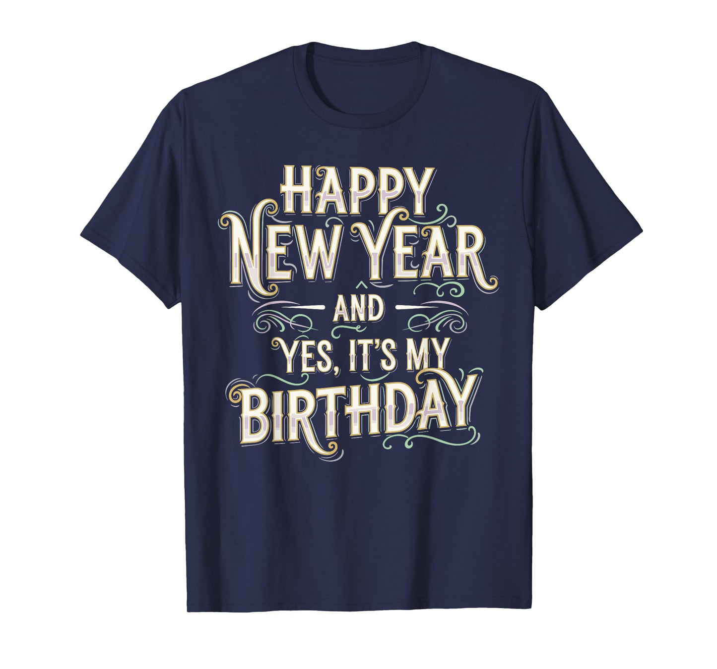 Happy New Year and Yes It’s My Birthday Shirt, 2026 NYE T-Shirt