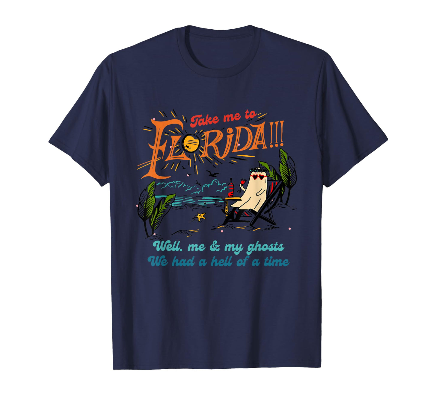Take Me To Florida Well Me & My Ghosts Apparel T-Shirt