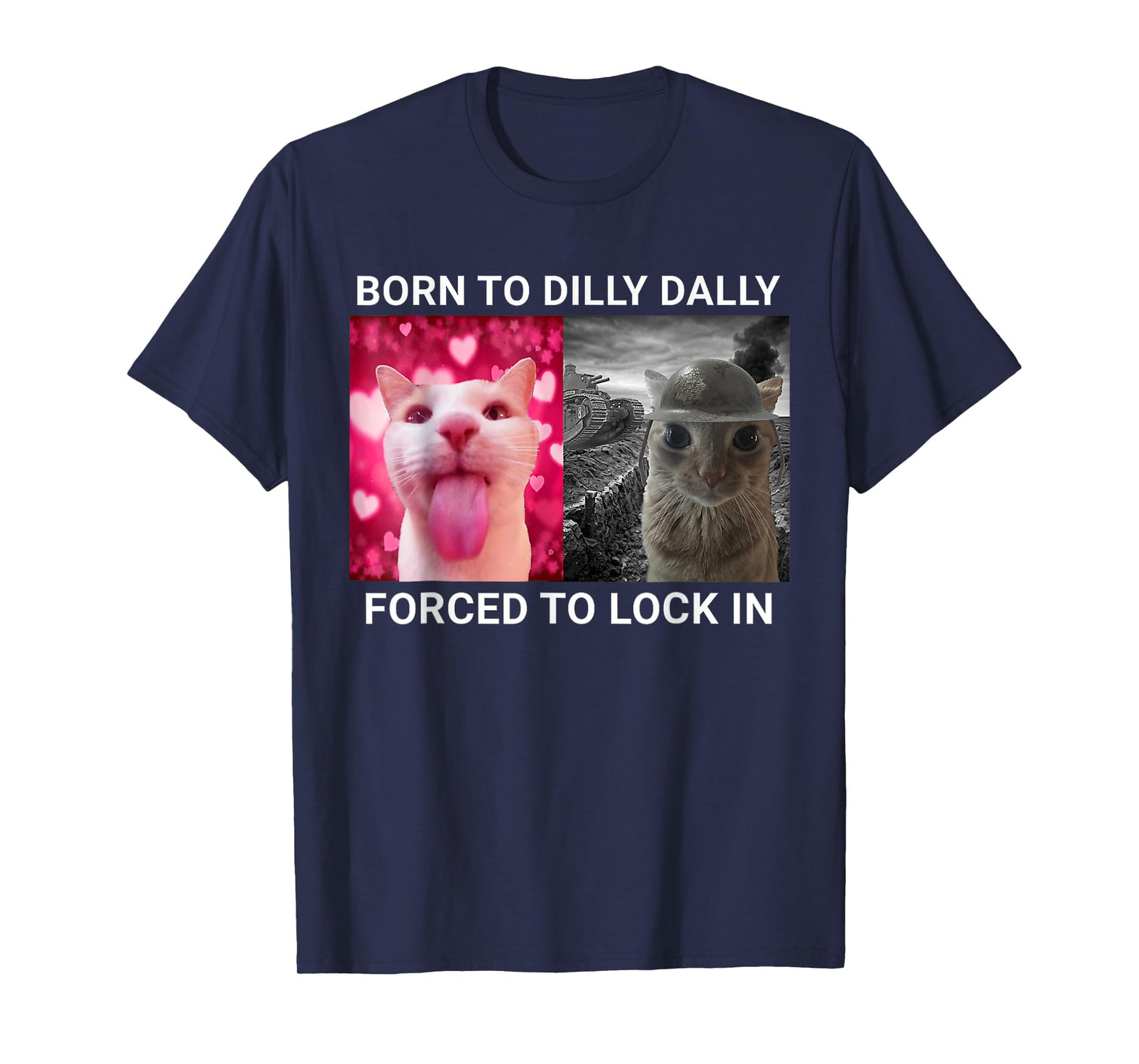 Born To Dilly Dally Forced To Lock In FUNNY MEME CUTE Cat T-Shirt for Men Women Kids