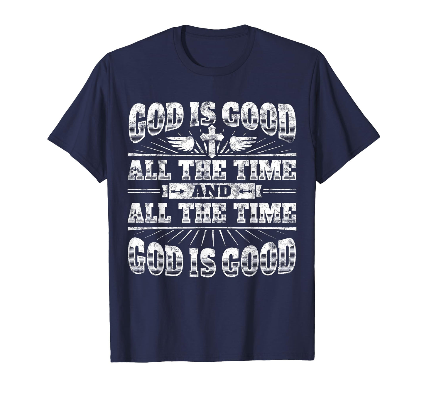 Cool Christian Saying T Shirt: God Is Good All The Time Tee T-Shirt