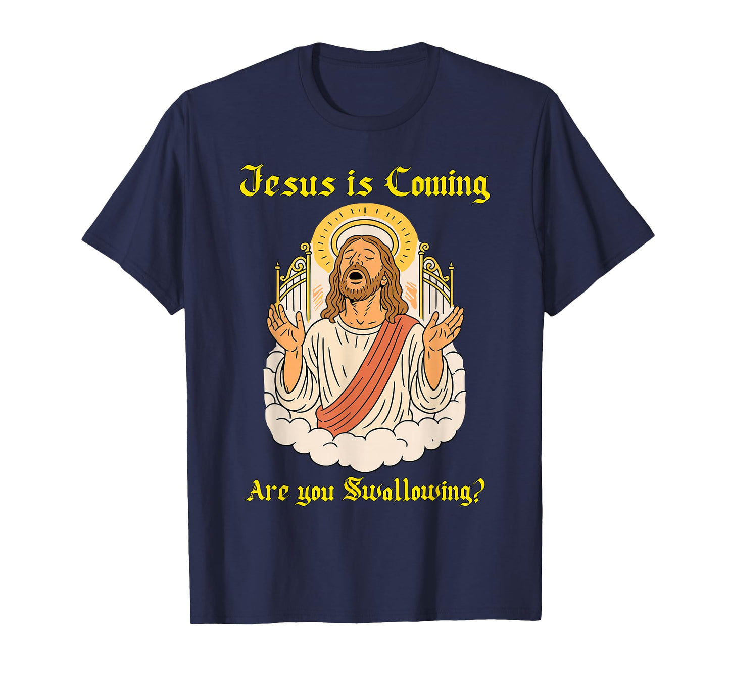 Jesus is Coming are You Christian Jesus Saying Offensive T-Shirt
