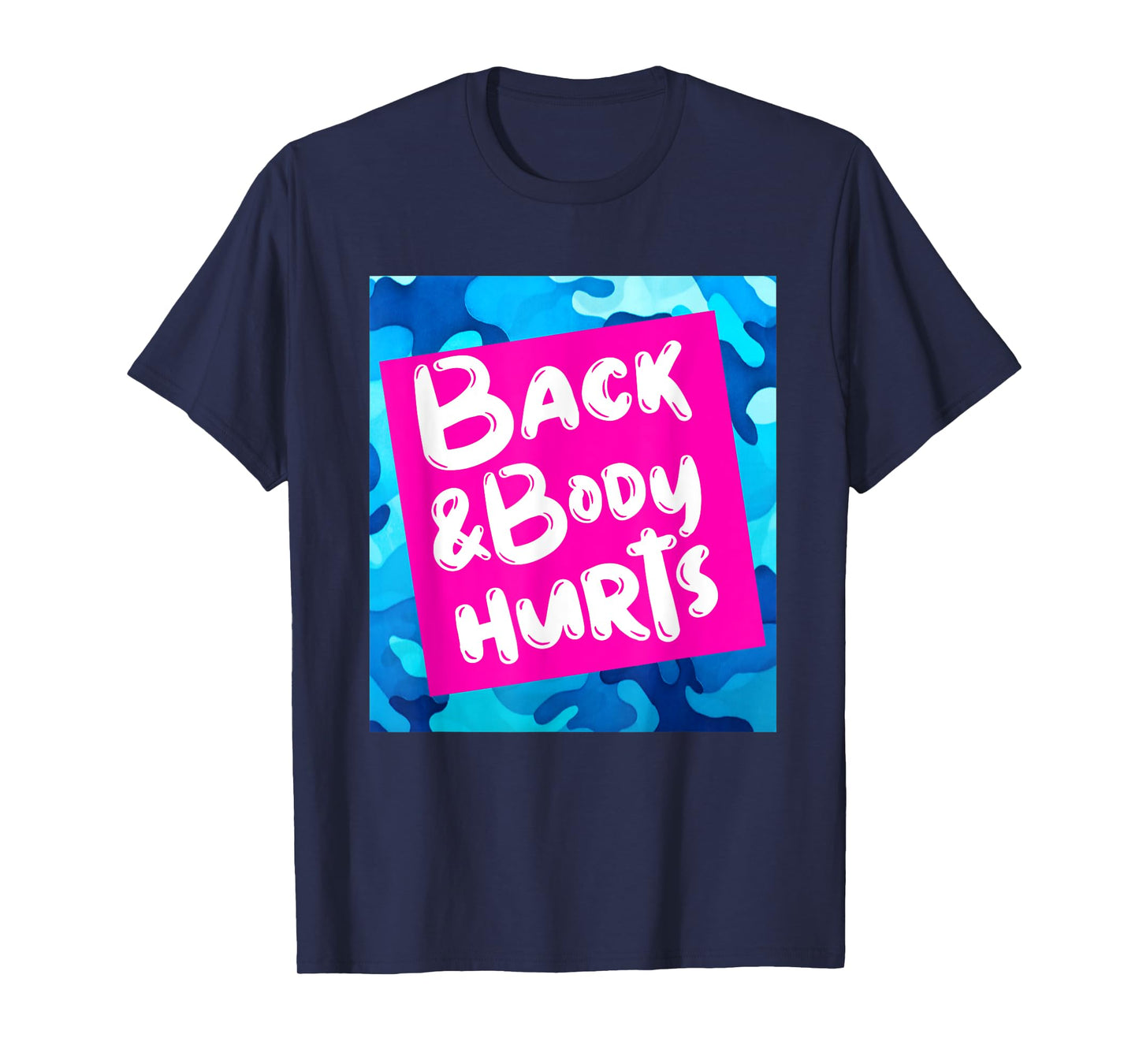 Back & Body Hurts Blue Camouflage Funny Meme Parody Yoga Gym T-Shirt
