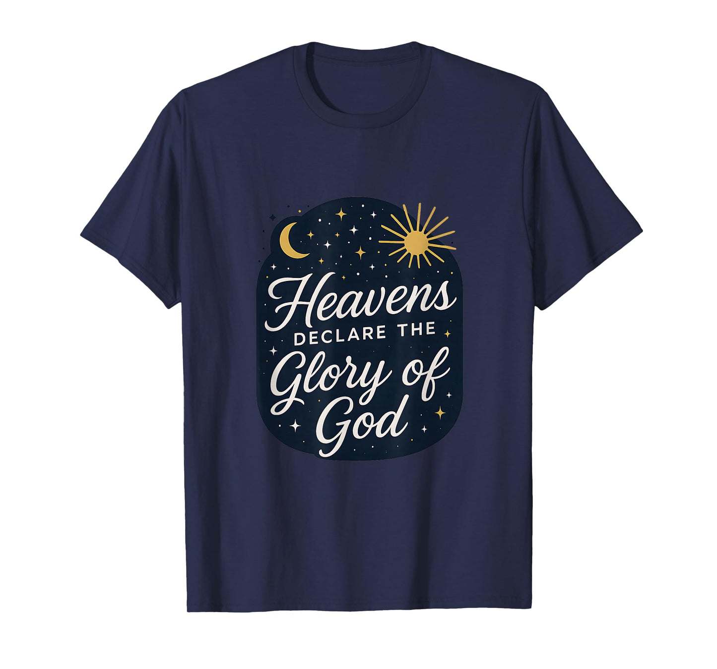 Heavens Declare The Glory of God T-Shirt