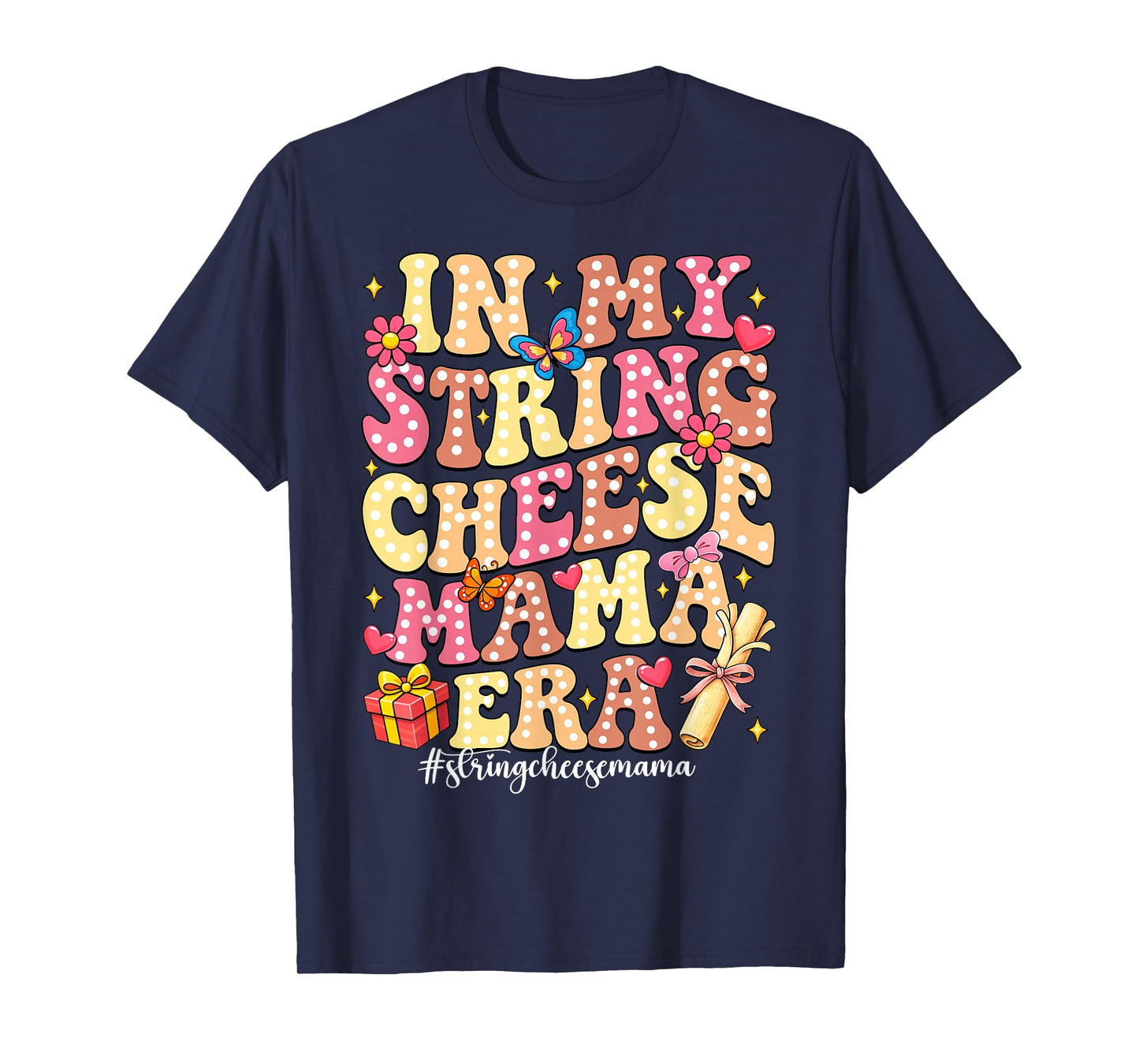 in My String Cheese Mama Era Happy Mothers Day Women Kids T-Shirt