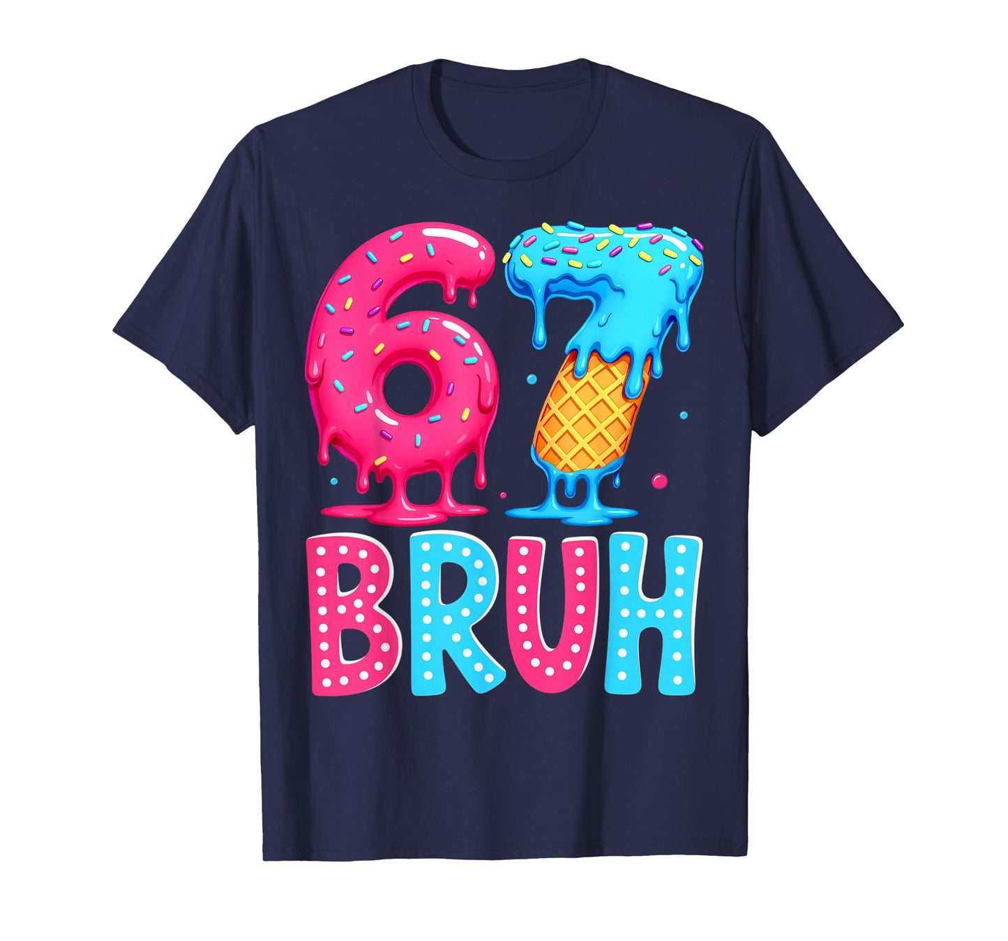 Six Seven Bruh 67 Ice Cream Drip for Men Women Kids T-Shirt