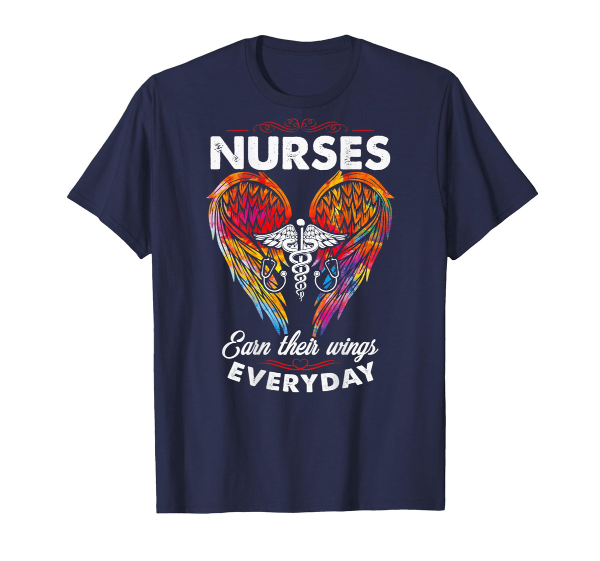 Nurses Earn Their Wings Everyday (on back) T-Shirt