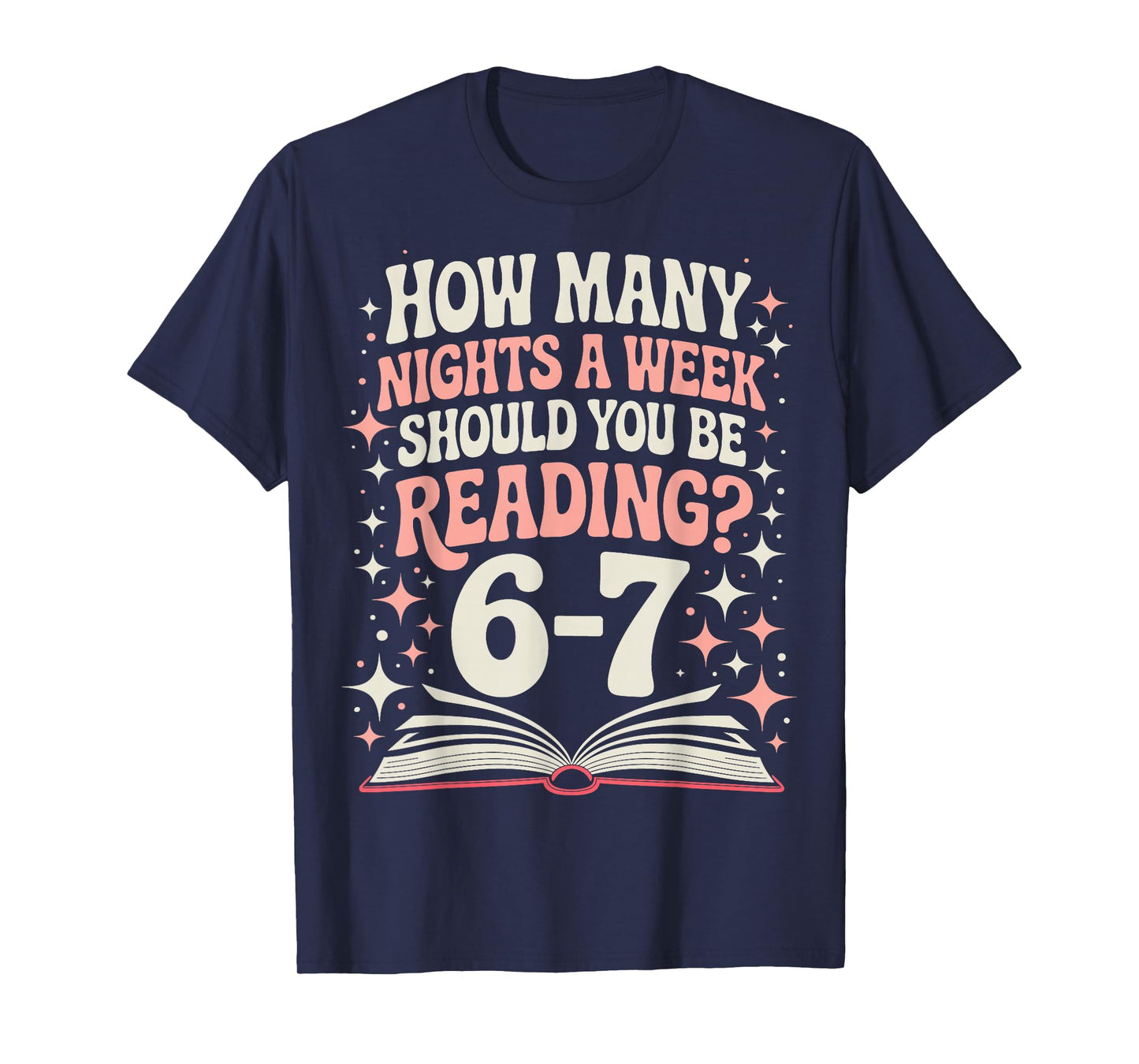 67 Teacher How Many Nights a Week Should You Be Reading 6 7 T-Shirt